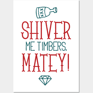 Shiver Me Timbers, Matey Posters and Art